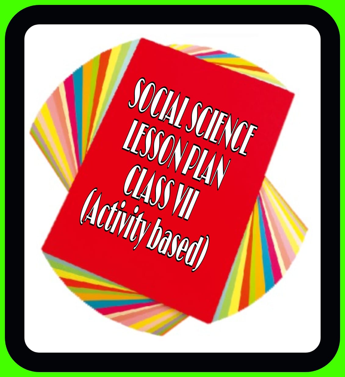 Class VII Social Science Lesson Plan For The Month Of April – May with Classroom Activities