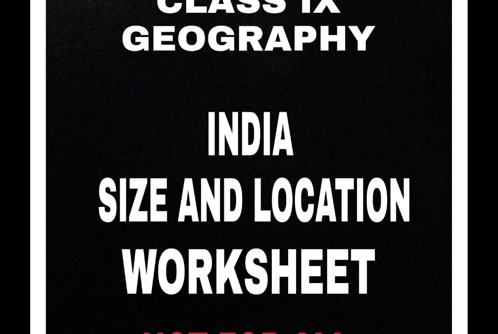 CBSE Class 9 Geography India – Size and Location Worksheet For Group Activity