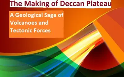 The Making of Deccan Plateau: “A Geological Saga of Volcanoes and Tectonic Forces”
