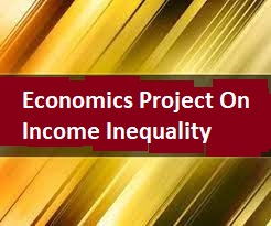 Economics Project On Income Inequality: A Comprehensive Analysis For Class X