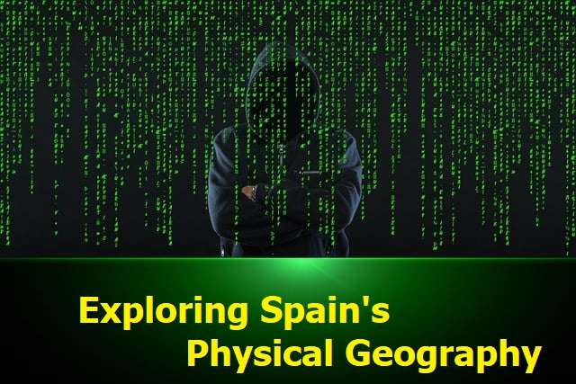 EXPLORIING SPAIN'S PHYSICAL FEATURES