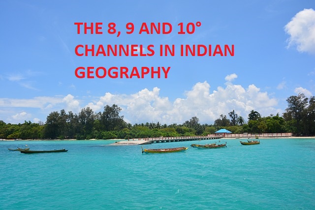 8  9 and 10° Channel in Indian Geography