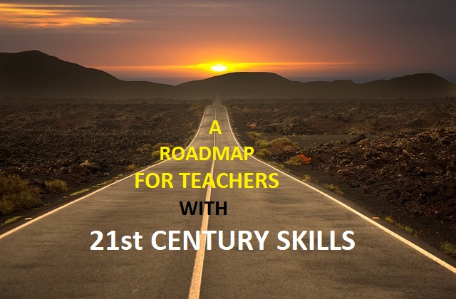 Roadmap For Teachers With Seven 21st Century Skills