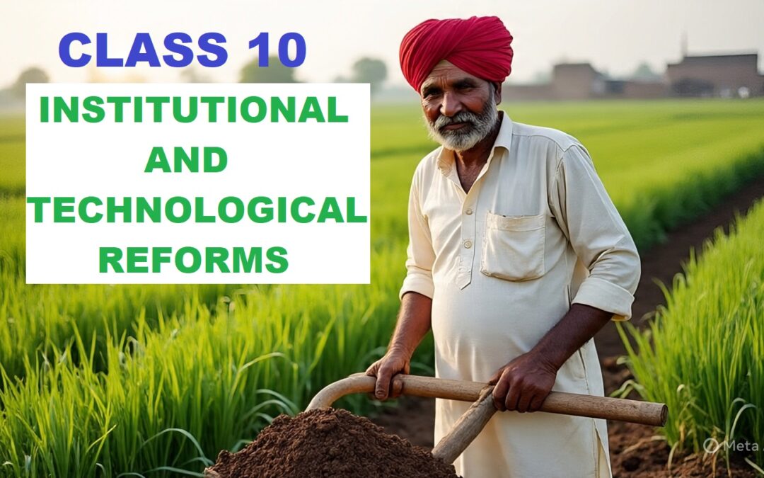 Class 10 Geography: Institutional & Technological Reforms Explained with Examples