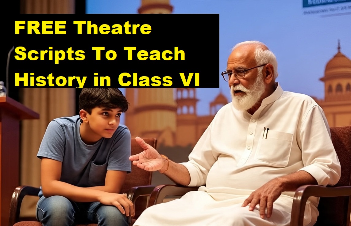 Theatre Based Learning Activity for Class VI Social Science