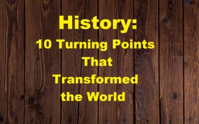 Top 10 Historical Events That Changed the World Forever