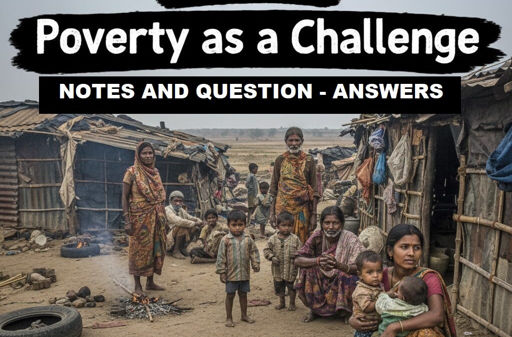 Class IX Economics Chapter 3 Poverty as a Challenge Notes & Question-Answers