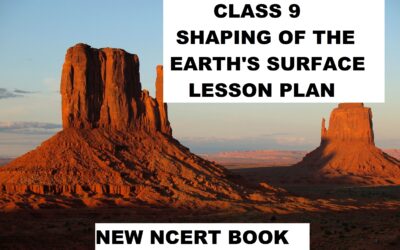 Class 9 Geography Shaping of the Earth’s Surface Lesson Plan as Per New NCERT Syllabus