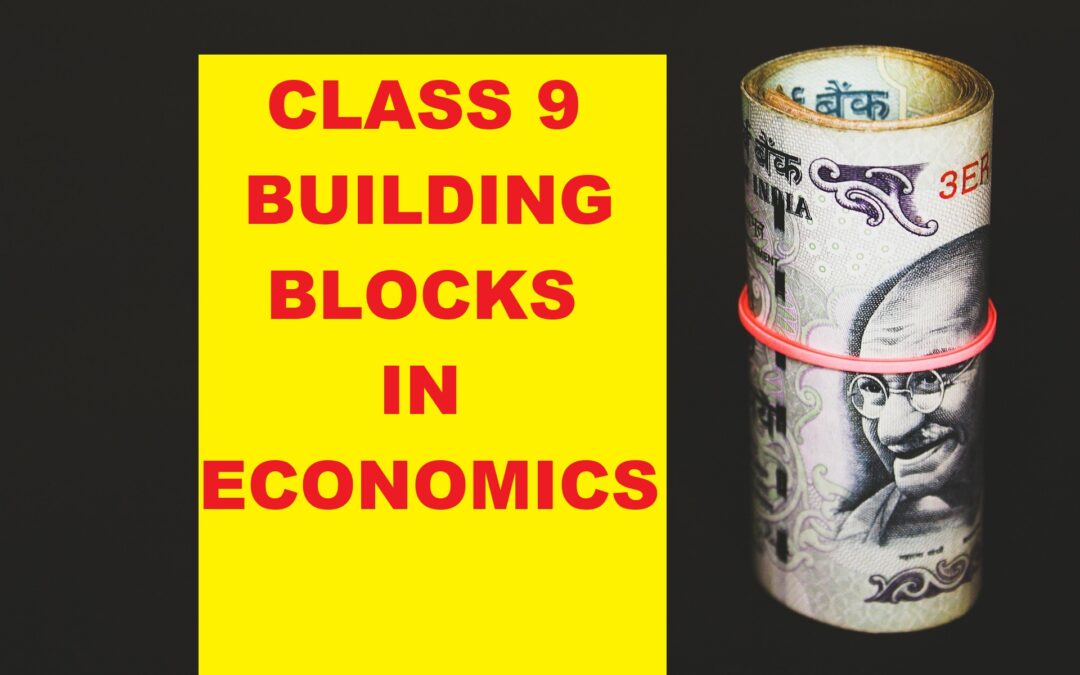 Building Blocks In Economics Class 9 Notes | Q/A | CBSE 2026