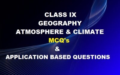 Class IX Geography – Atmosphere and Climate – MCQ’s and Application-Based Questions